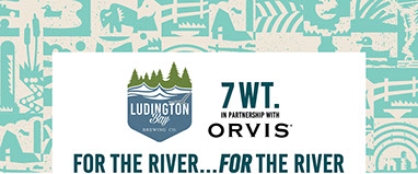 7 Wt. In collaboration with Orvis - For the River, FOR the River